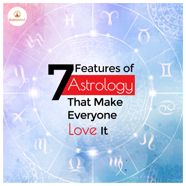  Seven Features of Astrology That Make Everyone Love It
