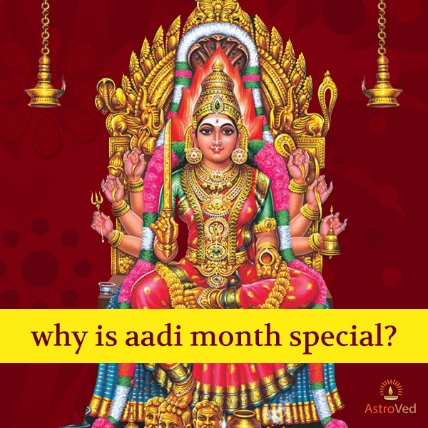 Aadi 2019 – Why is Aadi Month Special ?