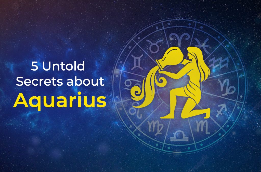 5 Untold Secrets about Aquarius
