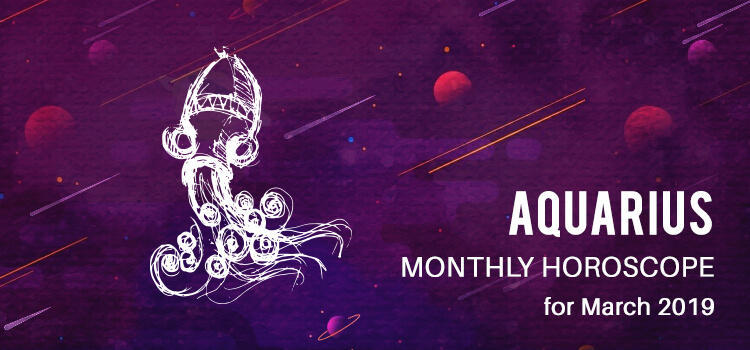 March 2019 Aquarius Monthly Horoscope Predictions, Aquarius March 2019 ...