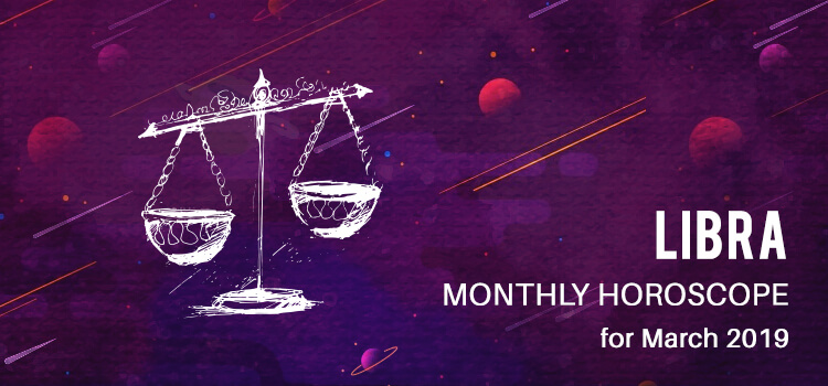 March 2019 Libra Monthly Horoscope Predictions