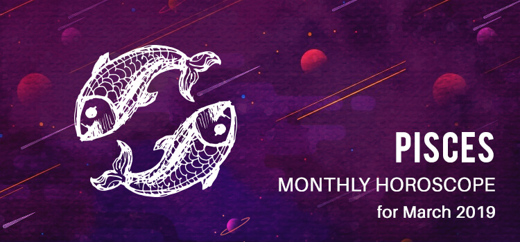 March 2019 Pisces Monthly Horoscope Predictions