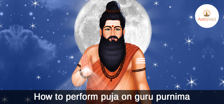 Guru Purnima 2019 – How to Perform Pooja on Guru Purnima?