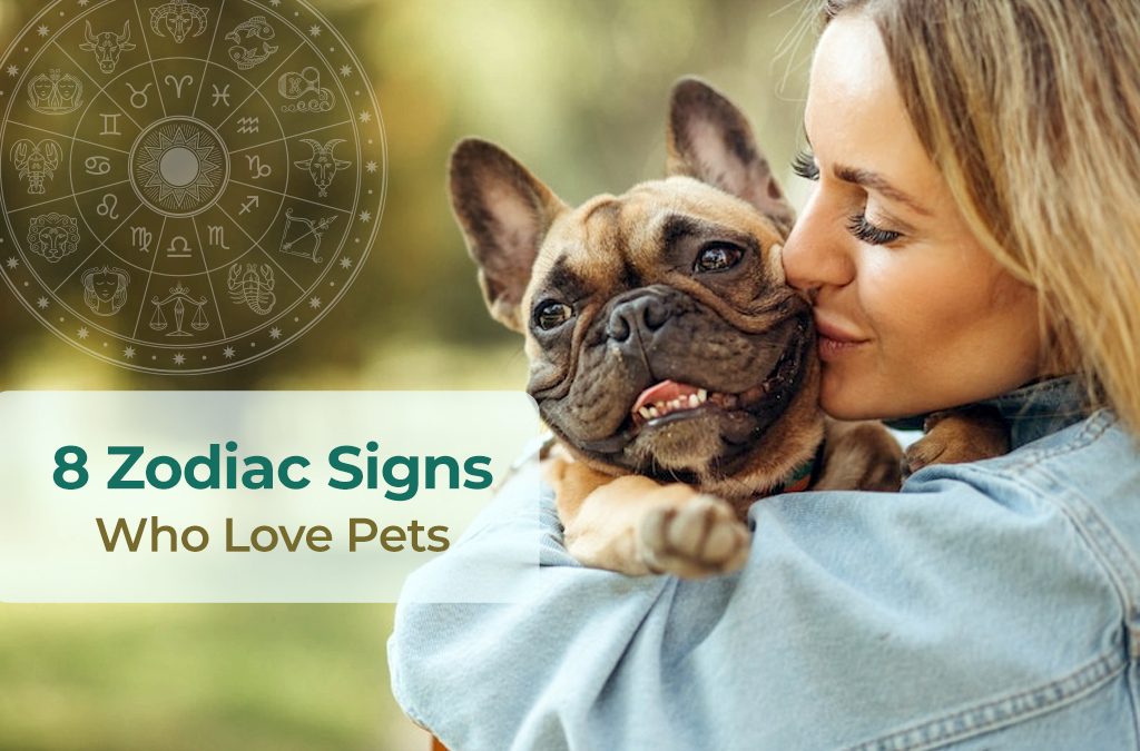 8 Zodiac Signs Who Love Pets