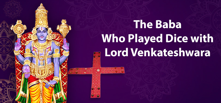 The Baba Who Played Dice with Lord Venkateshwara
