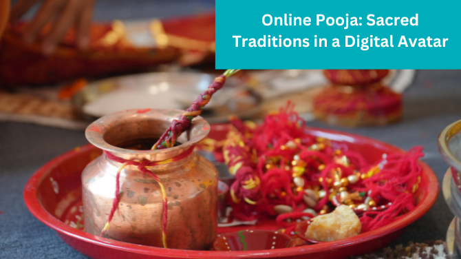 Online Pooja: Sacred Traditions in a Digital Avatar