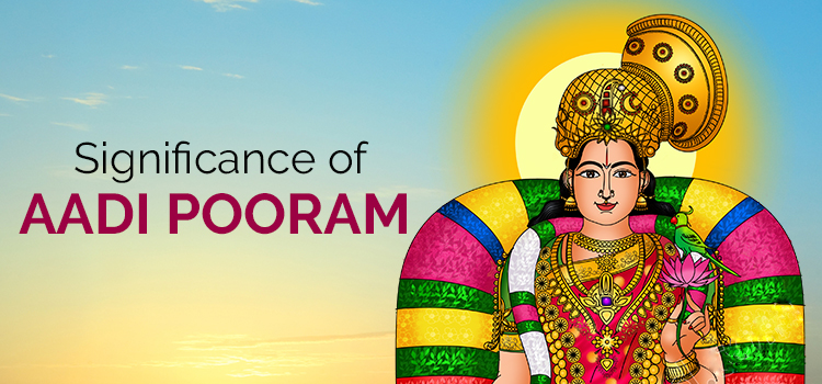 THE SIGNIFICANCE OF AADI POORAM