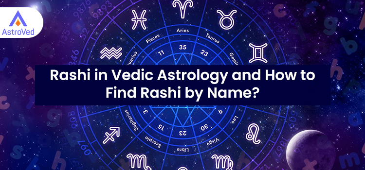 Rashi in Vedic Astrology and How to Find Rashi by Name?