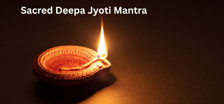 The Sacred Deepa Jyoti Mantra: Illuminating Life With Light