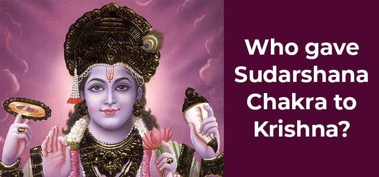 Who Gave the Sudarshan Chakra To Krishna